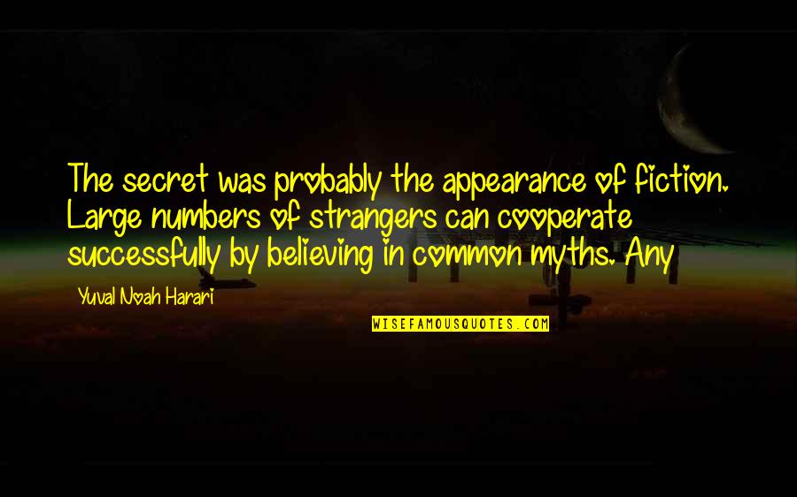 Denipol Quotes By Yuval Noah Harari: The secret was probably the appearance of fiction. Denipol Quotes By Yuval Noah Harari: The secret was probably the appearance of fiction.