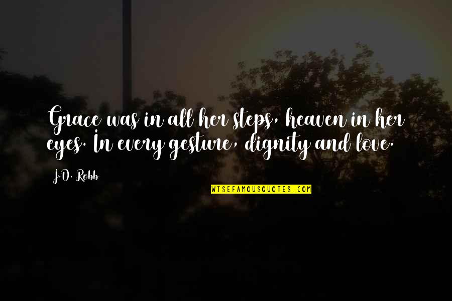 Denis De Rougemont Quotes By J.D. Robb: Grace was in all her steps, heaven in