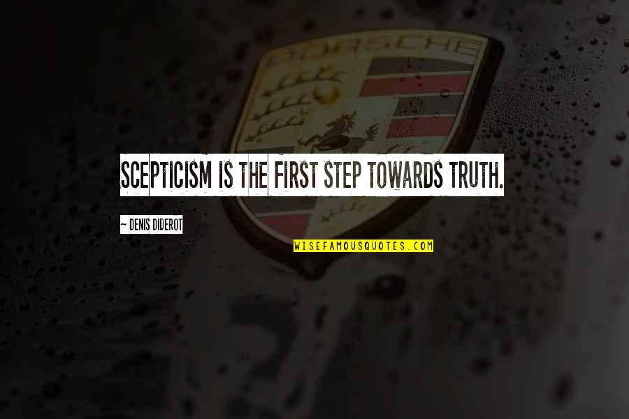 Denis Diderot Quotes By Denis Diderot: Scepticism is the first step towards truth.