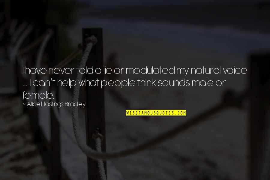 Denis Lemieux Quotes By Alice Hastings Bradley: I have never told a lie or modulated Denis Lemieux Quotes By Alice Hastings Bradley: I have never told a lie or modulated