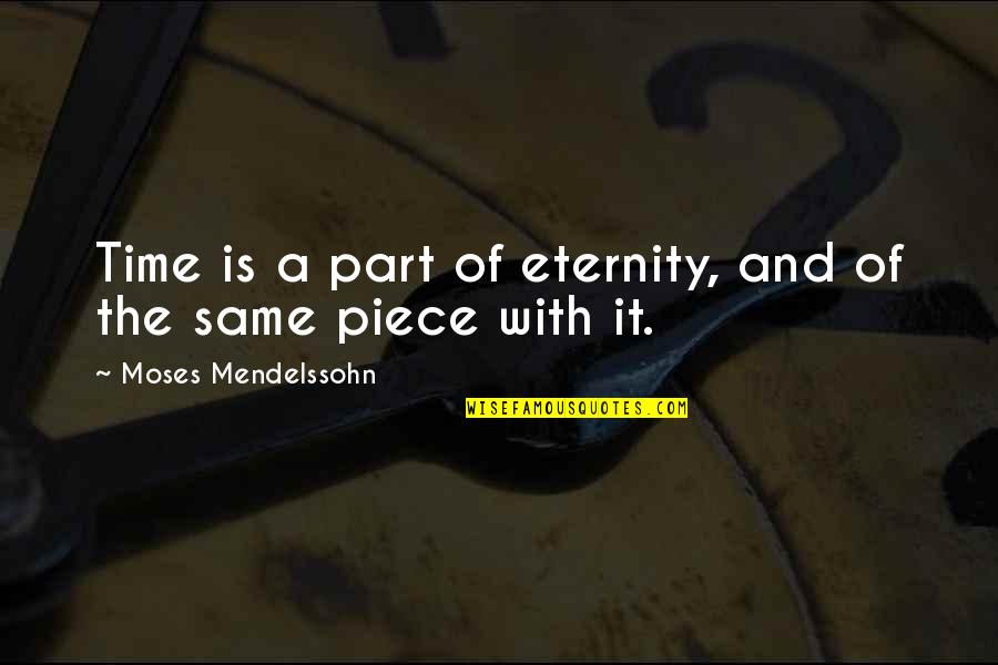 Denisa Raducu Quotes By Moses Mendelssohn: Time is a part of eternity, and of