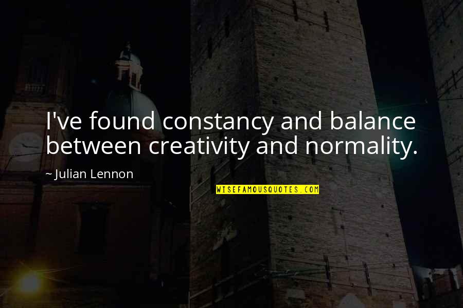 Denise Bidot Quotes By Julian Lennon: I've found constancy and balance between creativity and