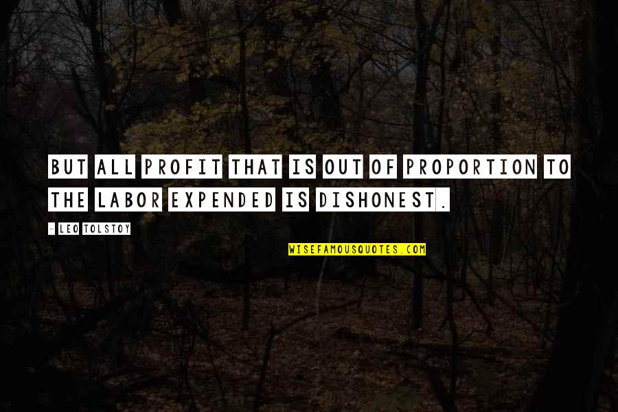 Denise Gosnell Quotes By Leo Tolstoy: But all profit that is out of proportion