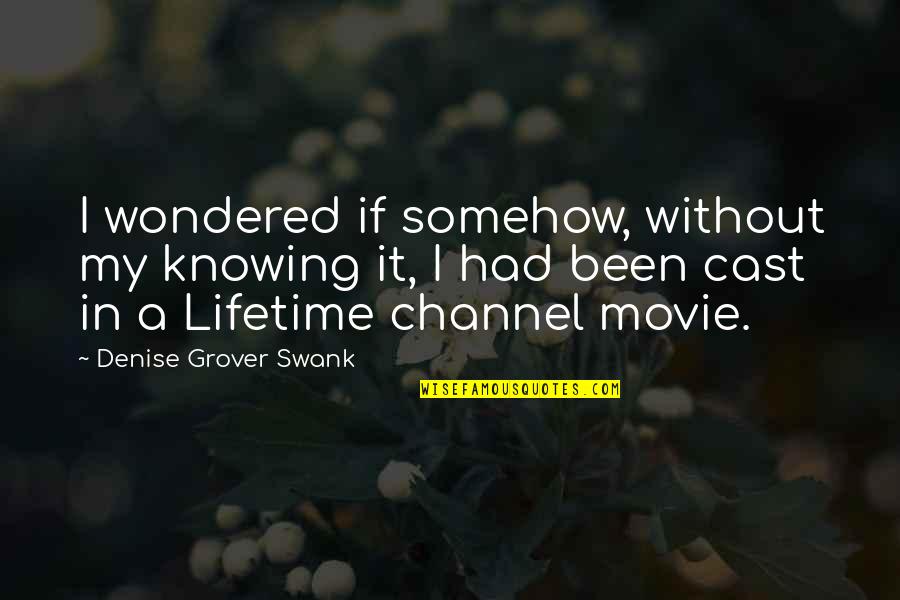 Denise Grover Swank Quotes By Denise Grover Swank: I wondered if somehow, without my knowing it,