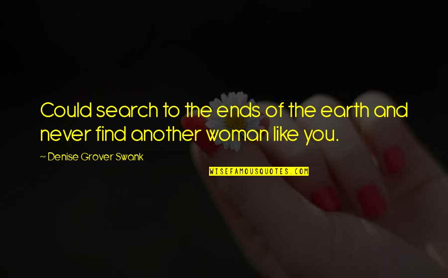 Denise Grover Swank Quotes By Denise Grover Swank: Could search to the ends of the earth