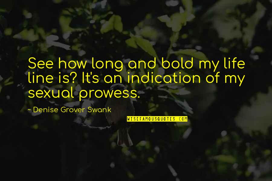 Denise's Quotes By Denise Grover Swank: See how long and bold my life line