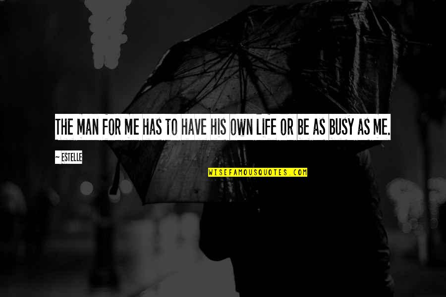 Denishawn Quotes By Estelle: The man for me has to have his