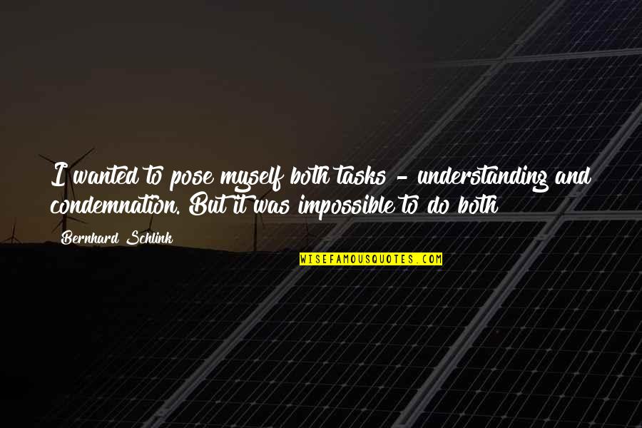 Denissimo Quotes By Bernhard Schlink: I wanted to pose myself both tasks - Denissimo Quotes By Bernhard Schlink: I wanted to pose myself both tasks -