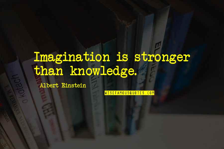 Denizci 5 Quotes By Albert Einstein: Imagination is stronger than knowledge. Denizci 5 Quotes By Albert Einstein: Imagination is stronger than knowledge.
