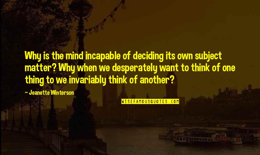 Denizde Iphone Quotes By Jeanette Winterson: Why is the mind incapable of deciding its