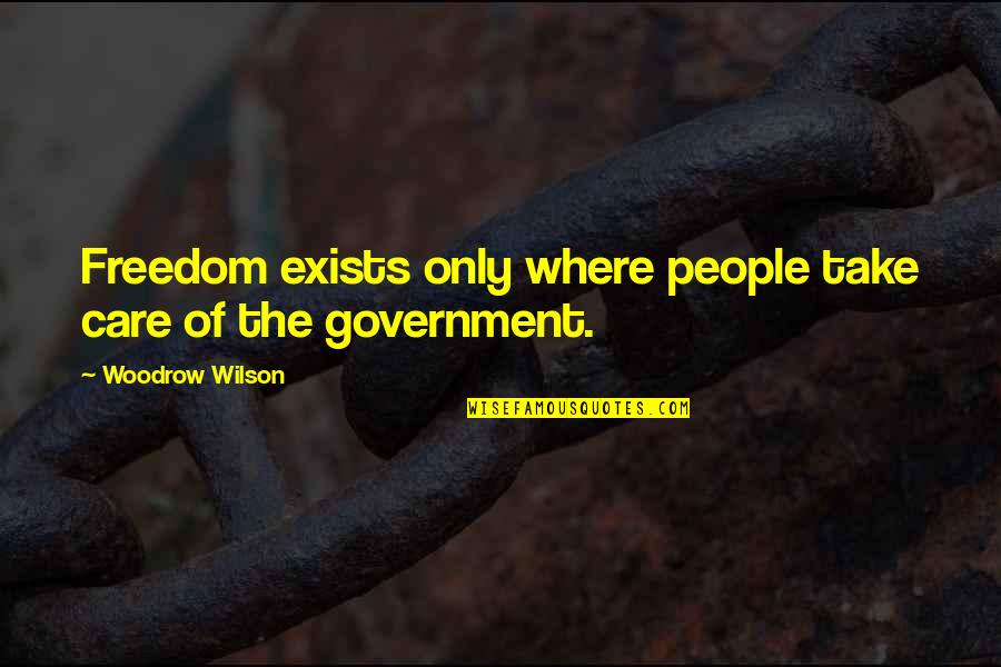Denizens Of The Deep Quotes By Woodrow Wilson: Freedom exists only where people take care of
