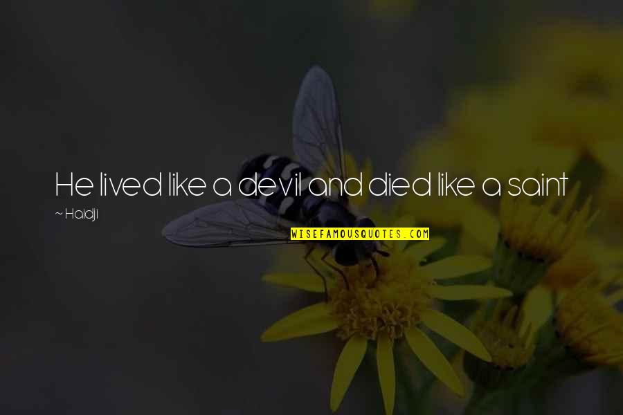 Denizens Quotes By Haidji: He lived like a devil and died like