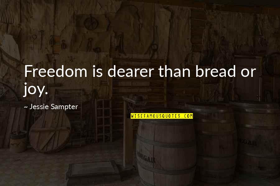 Denizens Silver Quotes By Jessie Sampter: Freedom is dearer than bread or joy.