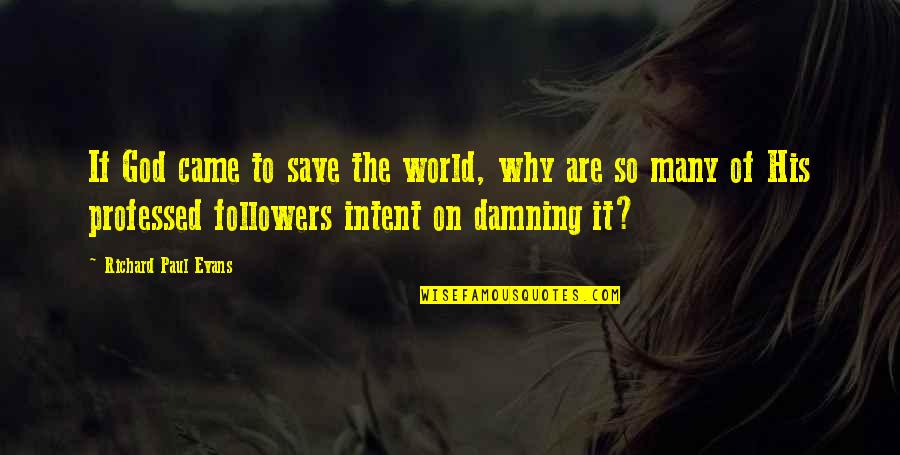 Denjak Quotes By Richard Paul Evans: If God came to save the world, why Denjak Quotes By Richard Paul Evans: If God came to save the world, why