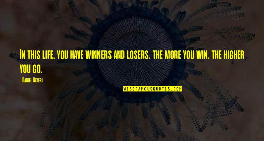 Denk Aan Je Quotes By Daniel Nayeri: In this life, you have winners and losers.