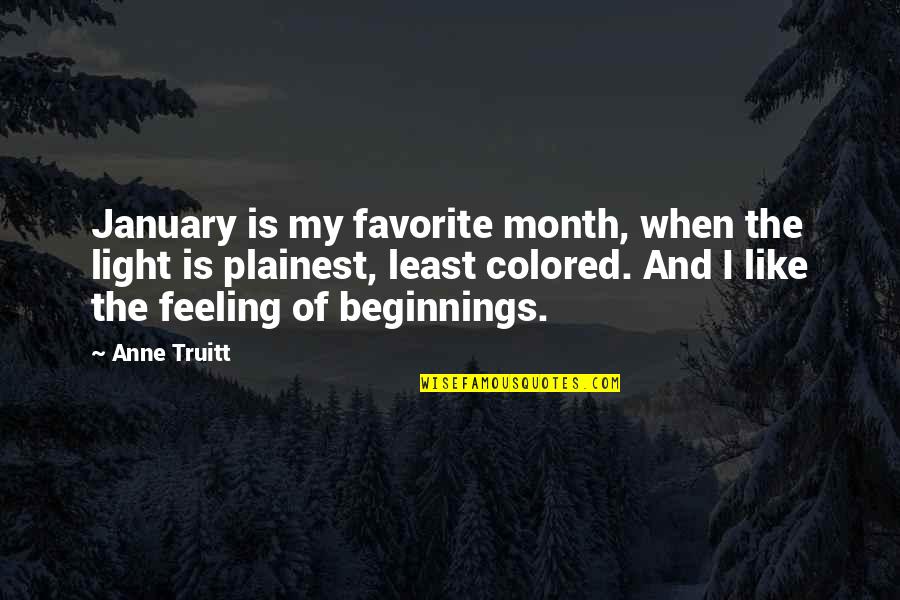 Denklem Sorulari Quotes By Anne Truitt: January is my favorite month, when the light