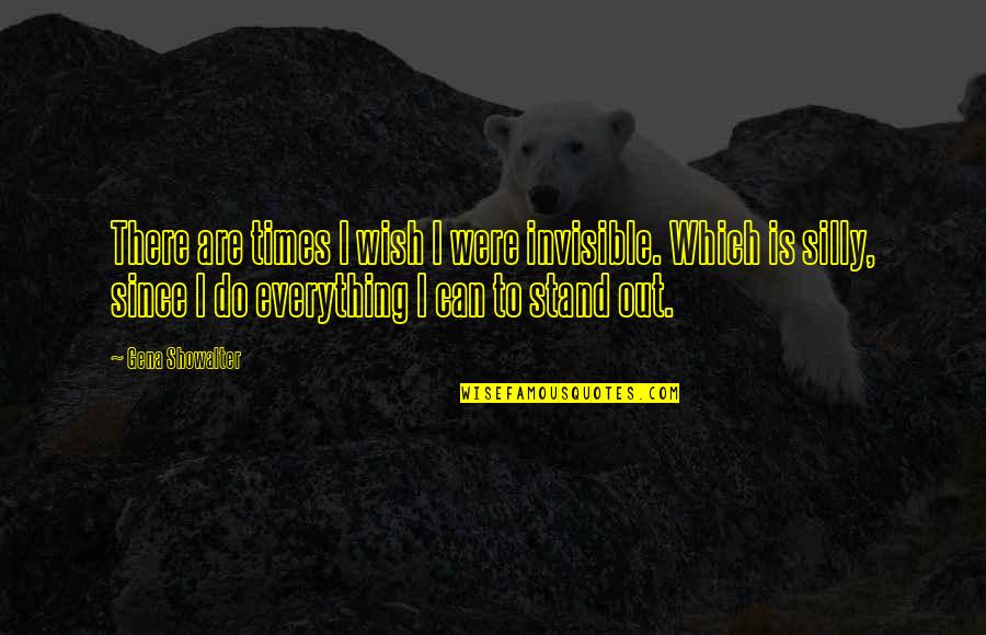 Denkmal Berlin Quotes By Gena Showalter: There are times I wish I were invisible. Denkmal Berlin Quotes By Gena Showalter: There are times I wish I were invisible.