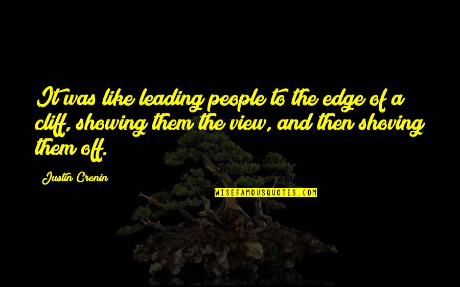 Denkmalpflege Quotes By Justin Cronin: It was like leading people to the edge Denkmalpflege Quotes By Justin Cronin: It was like leading people to the edge