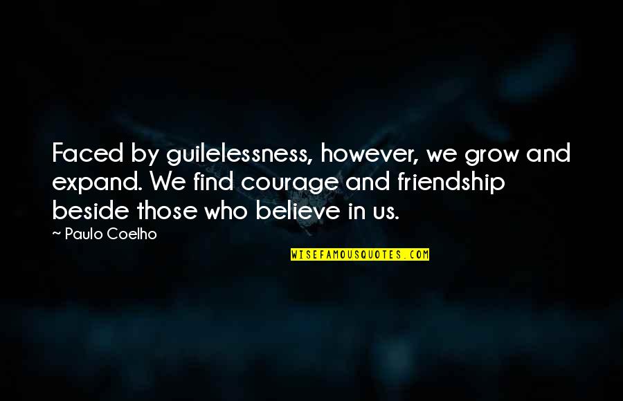 Denkmann And Grabavoy Quotes By Paulo Coelho: Faced by guilelessness, however, we grow and expand.
