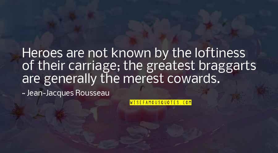 Denkoefeningen Quotes By Jean-Jacques Rousseau: Heroes are not known by the loftiness of