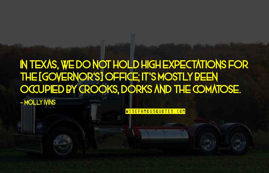 Denlinger Farm Quotes By Molly Ivins: In Texas, we do not hold high expectations Denlinger Farm Quotes By Molly Ivins: In Texas, we do not hold high expectations