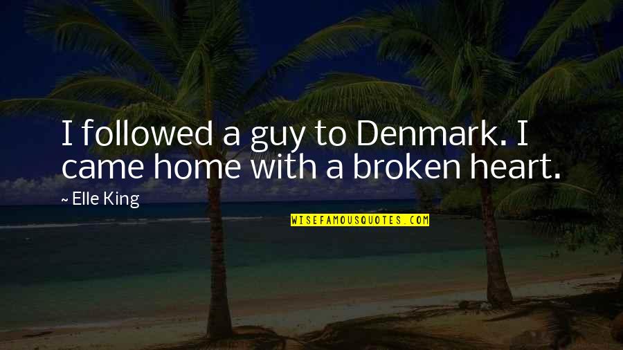 Denmark Quotes By Elle King: I followed a guy to Denmark. I came