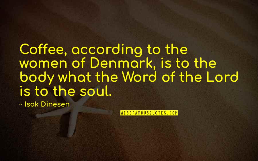 Denmark Quotes By Isak Dinesen: Coffee, according to the women of Denmark, is Denmark Quotes By Isak Dinesen: Coffee, according to the women of Denmark, is