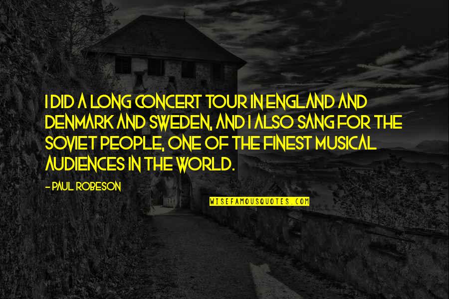 Denmark Quotes By Paul Robeson: I did a long concert tour in England Denmark Quotes By Paul Robeson: I did a long concert tour in England