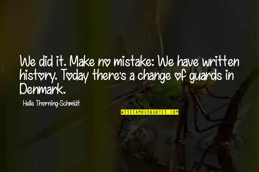 Denmark's Quotes By Helle Thorning-Schmidt: We did it. Make no mistake: We have Denmark's Quotes By Helle Thorning-Schmidt: We did it. Make no mistake: We have