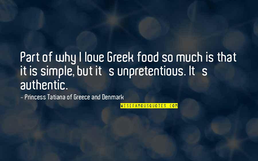 Denmark's Quotes By Princess Tatiana Of Greece And Denmark: Part of why I love Greek food so