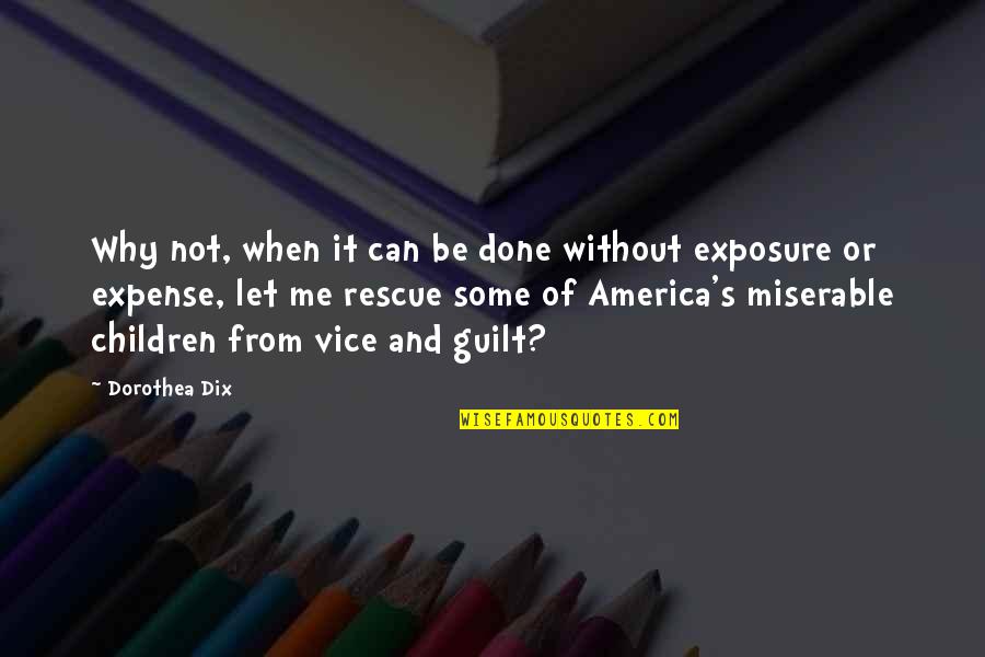 Denmine Quotes By Dorothea Dix: Why not, when it can be done without