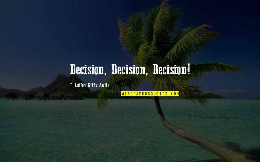 Denmine Quotes By Lailah Gifty Akita: Decision, Decision, Decision!
