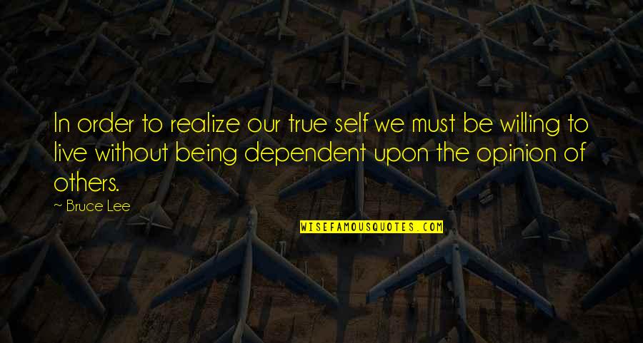 Denmir Quotes By Bruce Lee: In order to realize our true self we Denmir Quotes By Bruce Lee: In order to realize our true self we