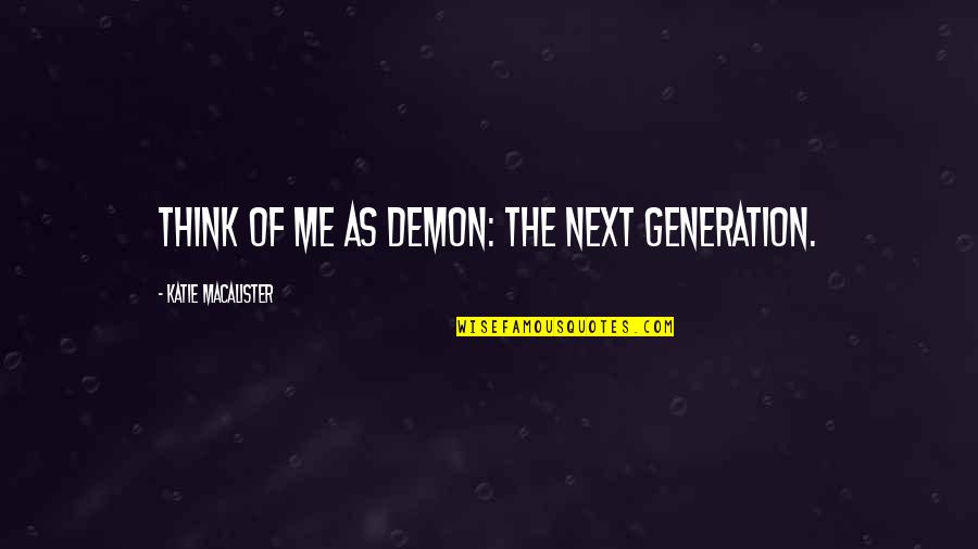 Denn Quotes By Katie MacAlister: Think of me as Demon: The Next Generation.