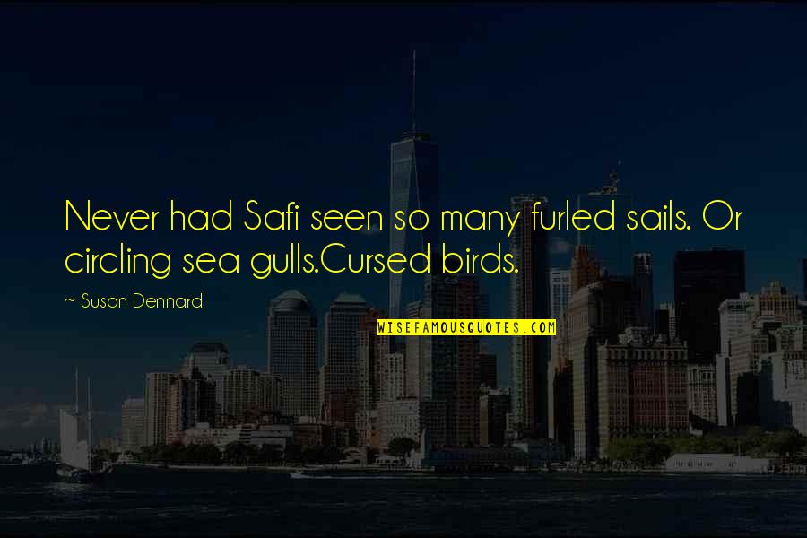 Dennard Quotes By Susan Dennard: Never had Safi seen so many furled sails.
