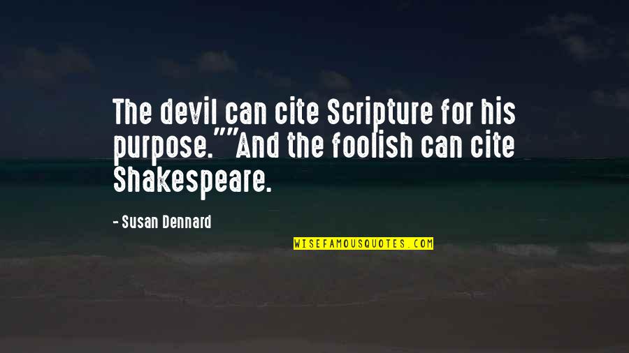 Dennard Quotes By Susan Dennard: The devil can cite Scripture for his purpose.""And