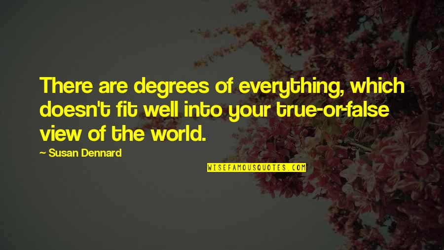 Dennard Quotes By Susan Dennard: There are degrees of everything, which doesn't fit