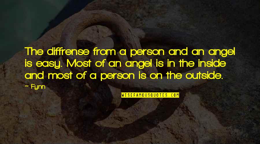 Dennards Quotes By Fynn: The diffrense from a person and an angel