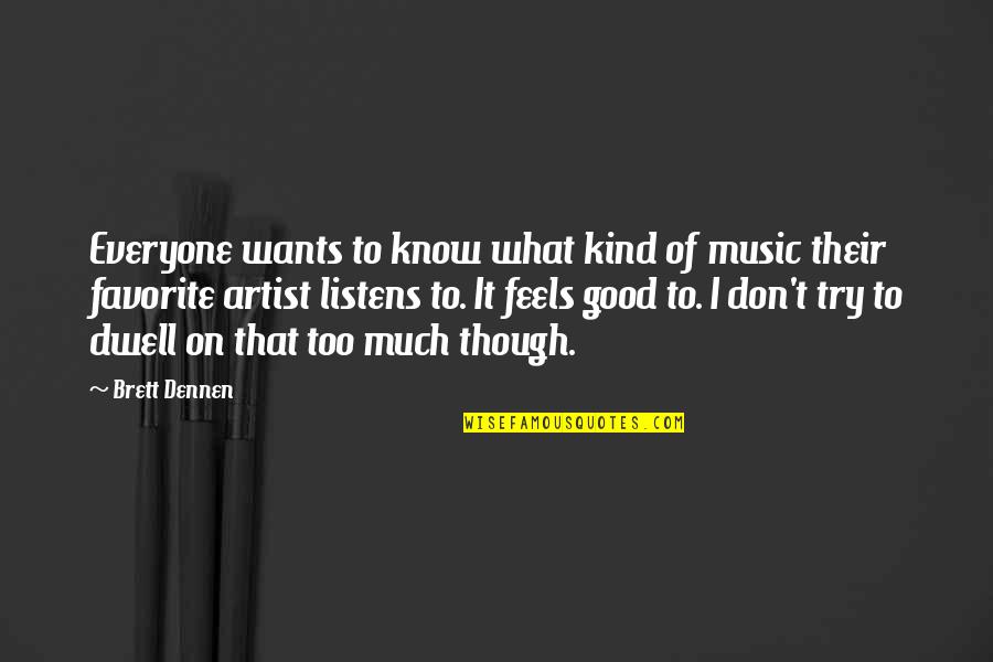 Dennen Quotes By Brett Dennen: Everyone wants to know what kind of music
