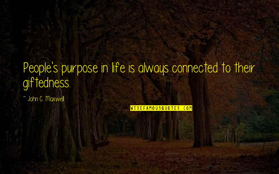 Denning Law Quotes By John C. Maxwell: People's purpose in life is always connected to