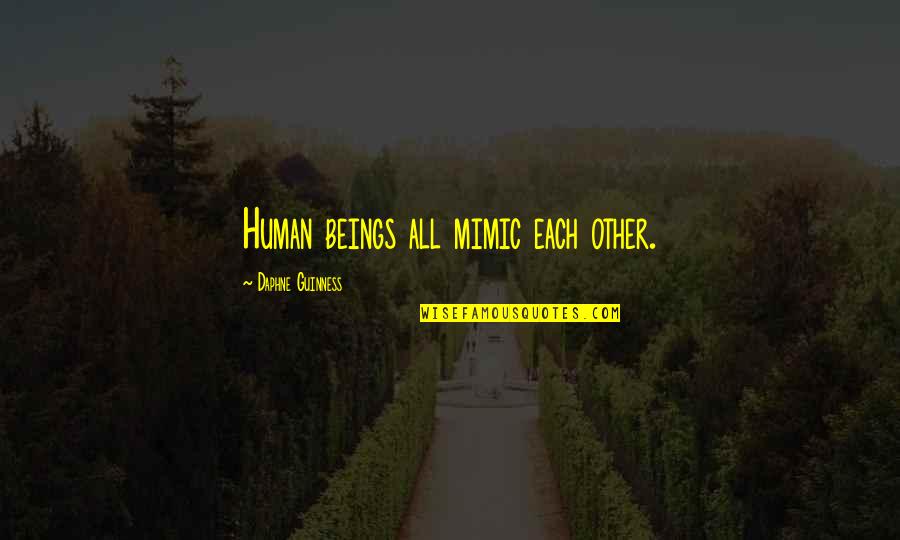 Dennis Deyoung Quotes By Daphne Guinness: Human beings all mimic each other.