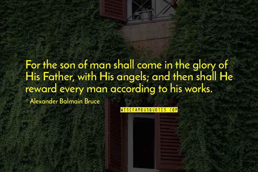 Dennis Green Quotes By Alexander Balmain Bruce: For the son of man shall come in