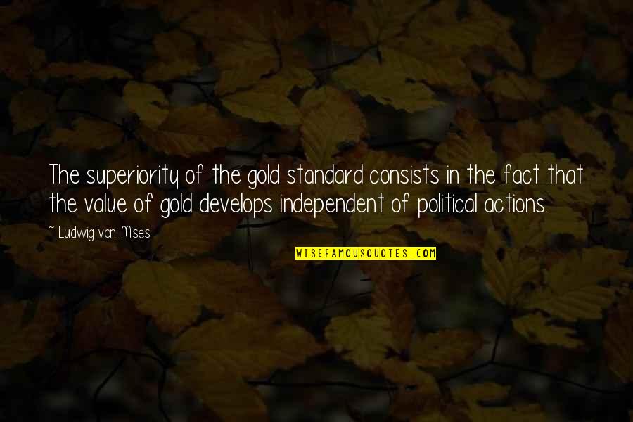 Dennis Hull Quotes By Ludwig Von Mises: The superiority of the gold standard consists in