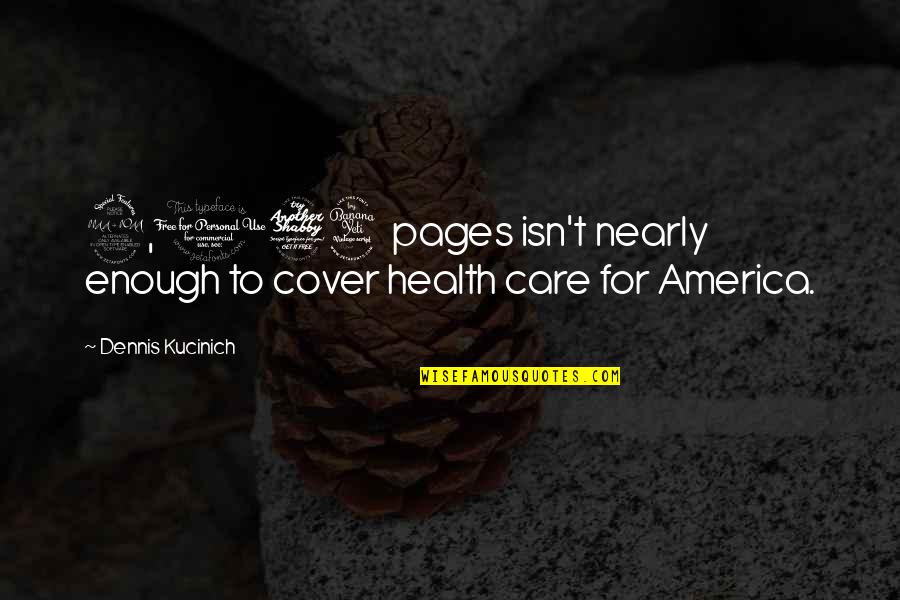 Dennis Kucinich Quotes By Dennis Kucinich: 2,074 pages isn't nearly enough to cover health