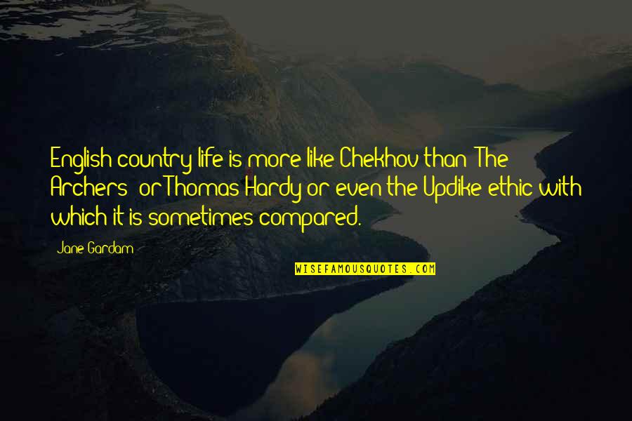 Dennis Lillee Famous Quotes By Jane Gardam: English country life is more like Chekhov than