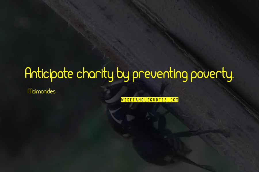 Dennis Mckenna Quotes By Maimonides: Anticipate charity by preventing poverty.