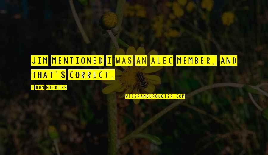 Dennis Prager Quote Quotes By Don Nickles: Jim mentioned I was an ALEC member, and Dennis Prager Quote Quotes By Don Nickles: Jim mentioned I was an ALEC member, and