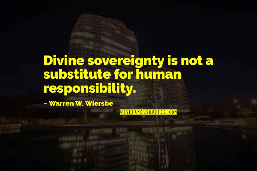 Dennis Prager Quote Quotes By Warren W. Wiersbe: Divine sovereignty is not a substitute for human