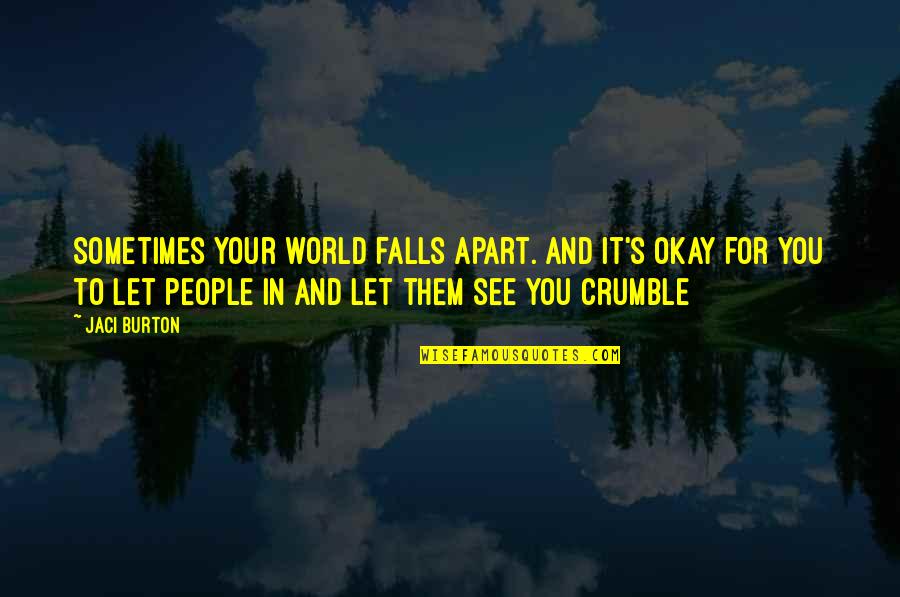 Dennis Quaid Wyatt Earp Quotes By Jaci Burton: Sometimes your world falls apart. And it's okay