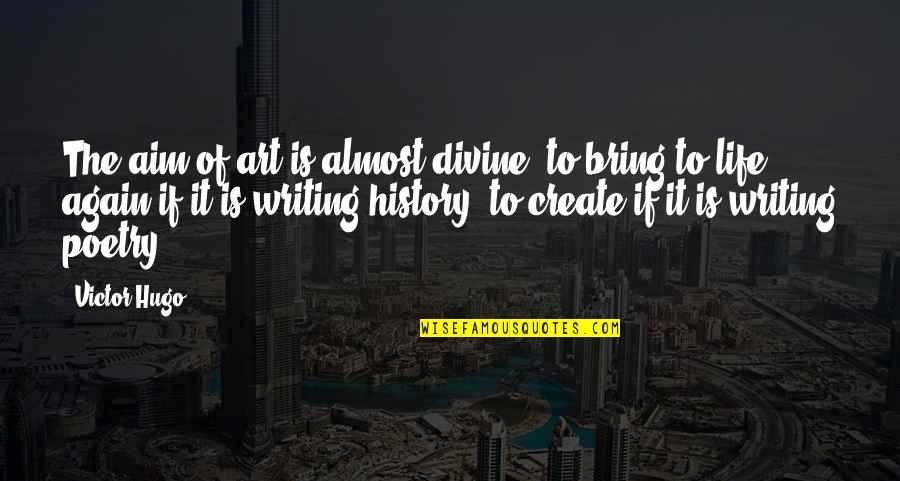 Dennis Reynolds Steve Winwood Quotes By Victor Hugo: The aim of art is almost divine: to Dennis Reynolds Steve Winwood Quotes By Victor Hugo: The aim of art is almost divine: to
